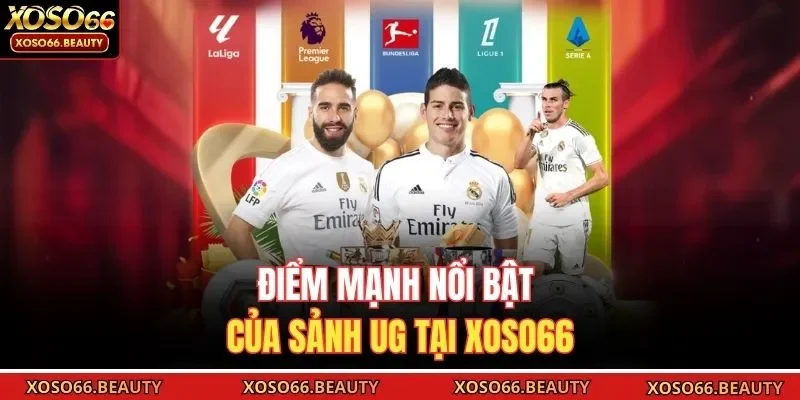 Điểm mạnh nổi bật của sảnh UG tại Xoso66