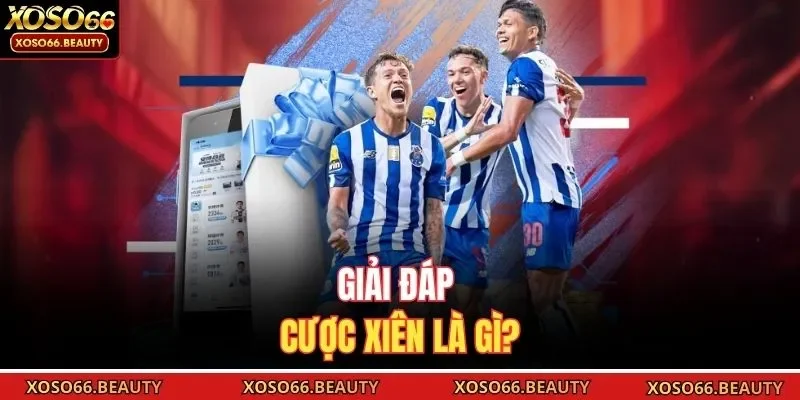 Giải đáp cược xiên là gì?