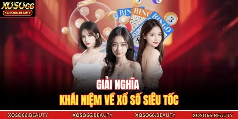 Giải nghĩa khái niệm về xổ số siêu tốc