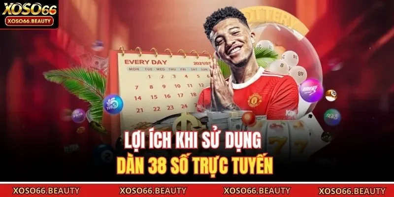 Lợi ích khi sử dụng dàn 38 số trực tuyến