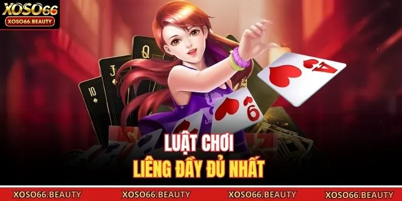 Luật chơi Liêng đầy đủ nhất