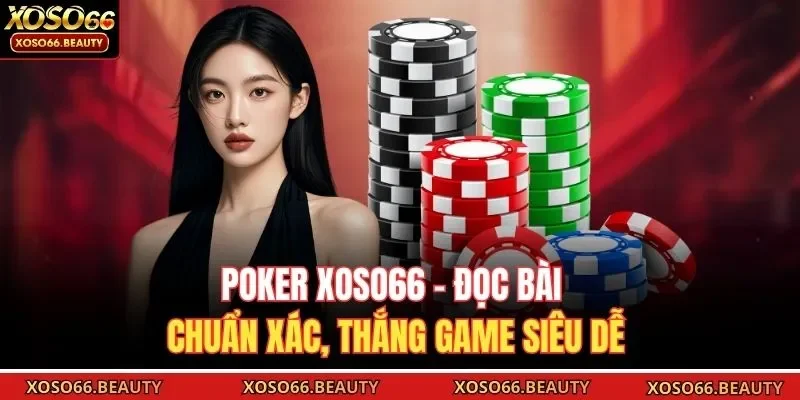 Poker Xoso66 mở ra sân chơi chiến thuật