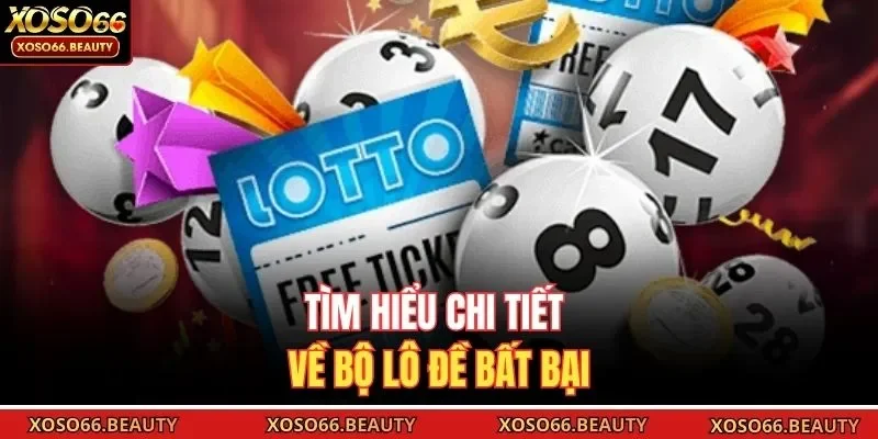 Tìm hiểu chi tiết về bộ lô đề bất bại