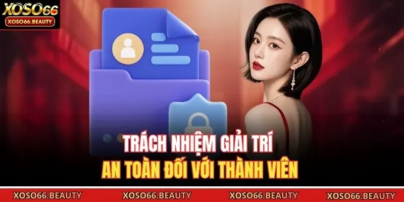 Trách nhiệm giải trí an toàn đối với thành viên