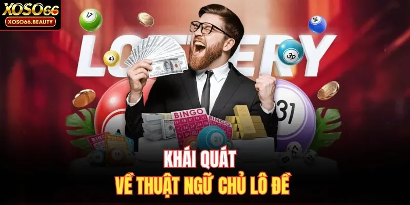 Khái quát về thuật ngữ chủ lô đề