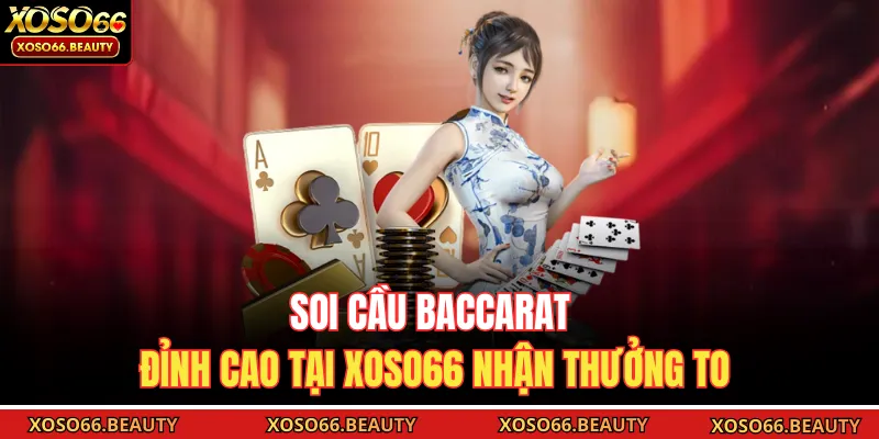 phương pháp soi cầu Baccarat hiệu quả