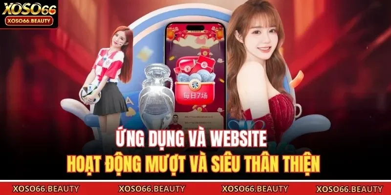Ứng dụng và website hoạt động mượt và siêu thân thiện